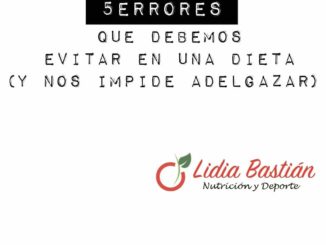 5 errores al comenzar una dieta. Lidia Bastian